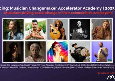Musician Changemaker Accelerator Academy: 2023 Artist Cohort
