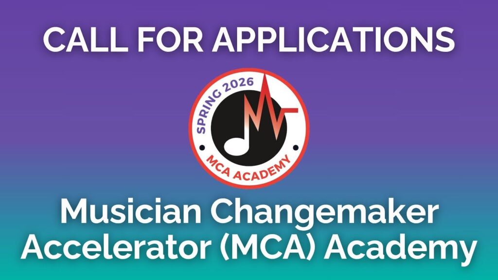  Musician Changemaker Accelerator (MCA) Academy Applications Open