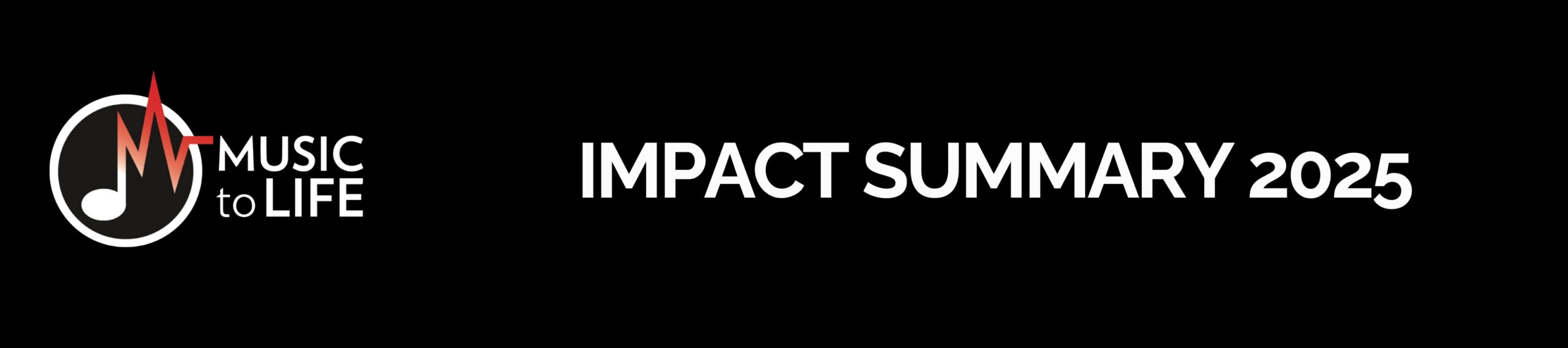 Music to Life 2025 Impact Summary