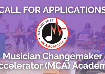  Musician Changemaker Accelerator (MCA) Academy Applications Open